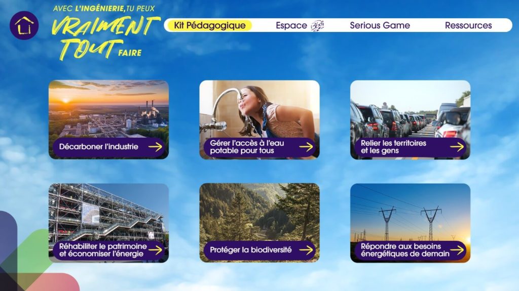 ceci est la page d'accueil du kit Avec l'ingenierie, tu peux vraiment tout faire. avec 6 thématiques cliquables : la transition énergétique,
la gestion de l’eau,
la mobilité durable,
la protection de la biodiversité,
la rénovation du patrimoine,
l’industrie responsable.